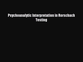 Read Psychoanalytic Interpretation in Rorschach Testing PDF Free
