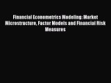 [PDF] Financial Econometrics Modeling: Market Microstructure Factor Models and Financial Risk