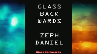 Free PDF Downlaod  Glass Backwards  FREE BOOOK ONLINE