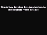 Read Books Virginia Slave Narratives: Slave Narratives from the Federal Writers' Project 1936-1938