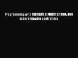 Read Programming with SIEMENS SIMATIC S7 300/400 programmable controllers Ebook Free
