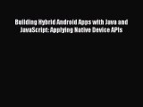 Read Building Hybrid Android Apps with Java and JavaScript: Applying Native Device APIs Ebook
