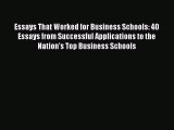 Read Essays That Worked for Business Schools: 40 Essays from Successful Applications to the