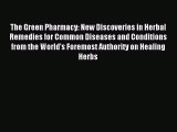 Read The Green Pharmacy: New Discoveries in Herbal Remedies for Common Diseases and Conditions