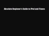 Read Absolute Beginner's Guide to iPod and iTunes Ebook Free