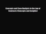 Read Book Concepts and Case Analysis in the Law of Contracts (Concepts and Insights) E-Book
