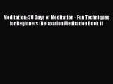 Read Meditation: 30 Days of Meditation - Fun Techniques for Beginners (Relaxation Meditation