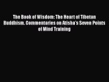 Read The Book of Wisdom: The Heart of Tibetan Buddhism. Commentaries on Atisha's Seven Points