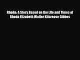 Read Books Rhoda: A Story Based on the Life and Times of Rhoda Elizabeth Waller Kilcrease Gibbes
