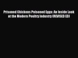 Download Prisoned Chickens Poisoned Eggs: An Inside Look at the Modern Poultry Industry (REVISED