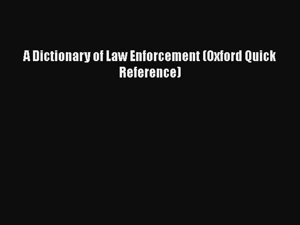 Read Book A Dictionary of Law Enforcement (Oxford Quick Reference) ebook textbooks