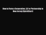 Read Book How to Form a Corporation LLC or Partnership in New Jersey (QuickStart) ebook textbooks