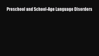 Read Preschool and School-Age Language Disorders Ebook Free