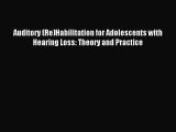 Read Auditory (Re)Habilitation for Adolescents with Hearing Loss: Theory and Practice Ebook