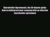 Read Book Shareholder Agreements: the 30 minute guide: How to bulletproof your company with