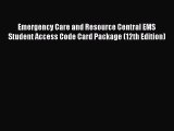 Read Emergency Care and Resource Central EMS Student Access Code Card Package (12th Edition)