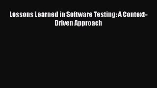 Download Lessons Learned in Software Testing: A Context-Driven Approach PDF Online