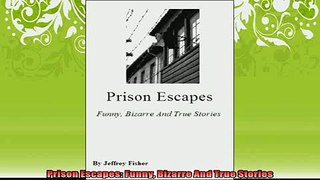 Free PDF Downlaod  Prison Escapes Funny Bizarre And True Stories  DOWNLOAD ONLINE