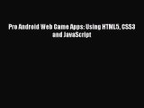 Read Pro Android Web Game Apps: Using HTML5 CSS3 and JavaScript Ebook Free