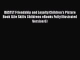 Download BASTET Friendship and Loyalty Children's Picture Book (Life Skills Childrens eBooks