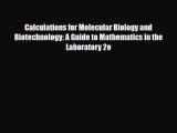 Read Calculations for Molecular Biology and Biotechnology: A Guide to Mathematics in the Laboratory