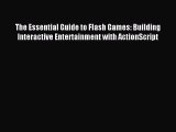 Read The Essential Guide to Flash Games: Building Interactive Entertainment with ActionScript