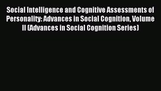 Read Social Intelligence and Cognitive Assessments of Personality: Advances in Social Cognition