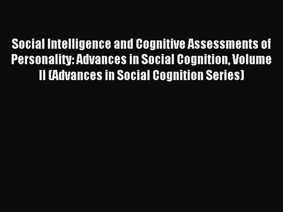 Read Social Intelligence and Cognitive Assessments of Personality: Advances in Social Cognition