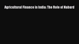 [PDF] Agricultural Finance in India: The Role of Nabard Read Online