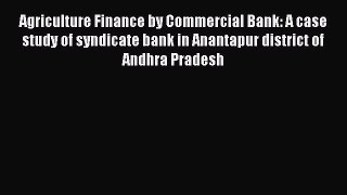 [PDF] Agriculture Finance by Commercial Bank: A case study of syndicate bank in Anantapur district