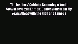 Download The Insiders' Guide to Becoming a Yacht Stewardess 2nd Edition: Confessions from My