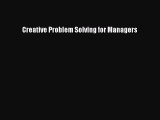 Read Creative Problem Solving for Managers Ebook Free