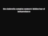 Download the cinderella complex: women's hidden fear of independance PDF Free