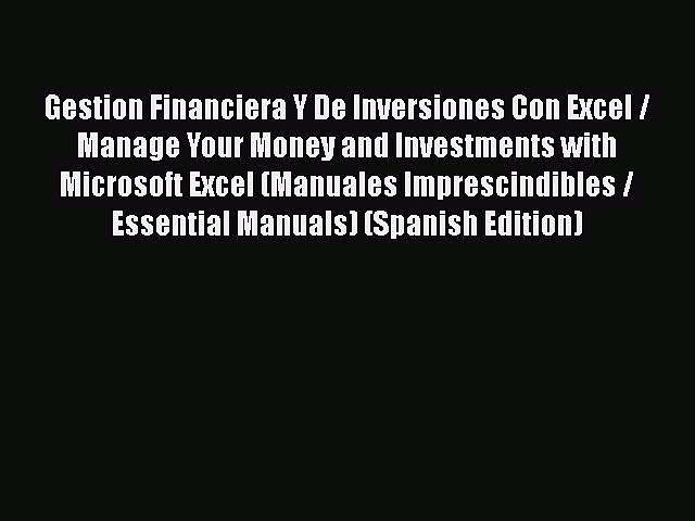 [PDF] Gestion Financiera Y De Inversiones Con Excel / Manage Your Money and Investments with