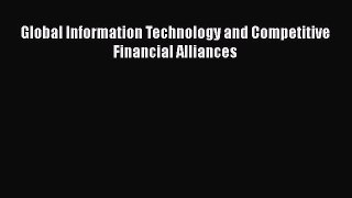 [PDF] Global Information Technology and Competitive Financial Alliances [Read] Online