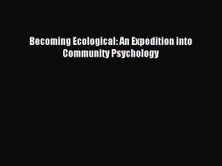 Read Becoming Ecological: An Expedition into Community Psychology PDF Free