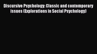 Download Discursive Psychology: Classic and contemporary issues (Explorations in Social Psychology)