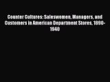 Read Counter Cultures: Saleswomen Managers and Customers in American Department Stores 1890-1940