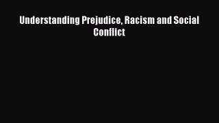 Download Understanding Prejudice Racism and Social Conflict Ebook Online