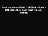 Read Sams Teach Yourself iPad 2 in 10 Minutes (covers iOS5) (3rd Edition) (Sams Teach Yourself