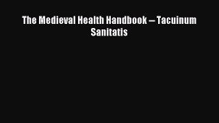 Read The Medieval Health Handbook -- Tacuinum Sanitatis Ebook Free