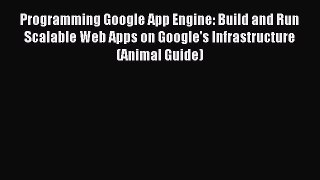 Read Programming Google App Engine: Build and Run Scalable Web Apps on Google's Infrastructure