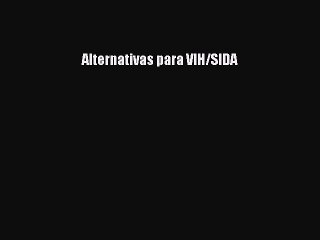 Read Alternativas para VIH/SIDA PDF Full Ebook