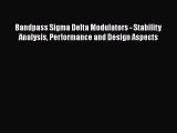 Read Bandpass Sigma Delta Modulators - Stability Analysis Performance and Design Aspects Ebook