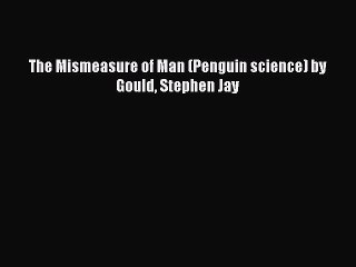 Read The Mismeasure of Man (Penguin science) by Gould Stephen Jay Ebook Free