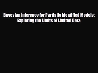 Read Bayesian Inference for Partially Identified Models: Exploring the Limits of Limited Data