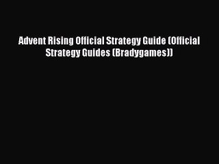 Read Advent Rising Official Strategy Guide (Official Strategy Guides (Bradygames)) Ebook Free