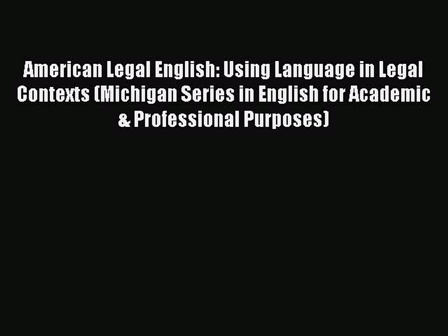 Read Book American Legal English: Using Language in Legal Contexts (Michigan Series in English