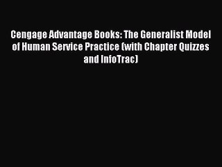 Read Cengage Advantage Books: The Generalist Model of Human Service Practice (with Chapter