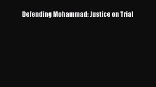 Read Book Defending Mohammad: Justice on Trial ebook textbooks